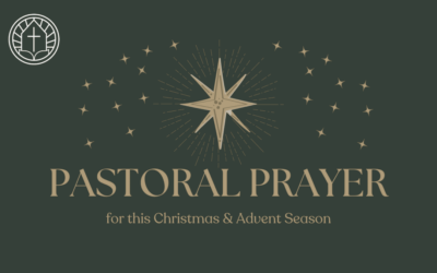 Pastoral Prayer for this Christmas & Advent Season